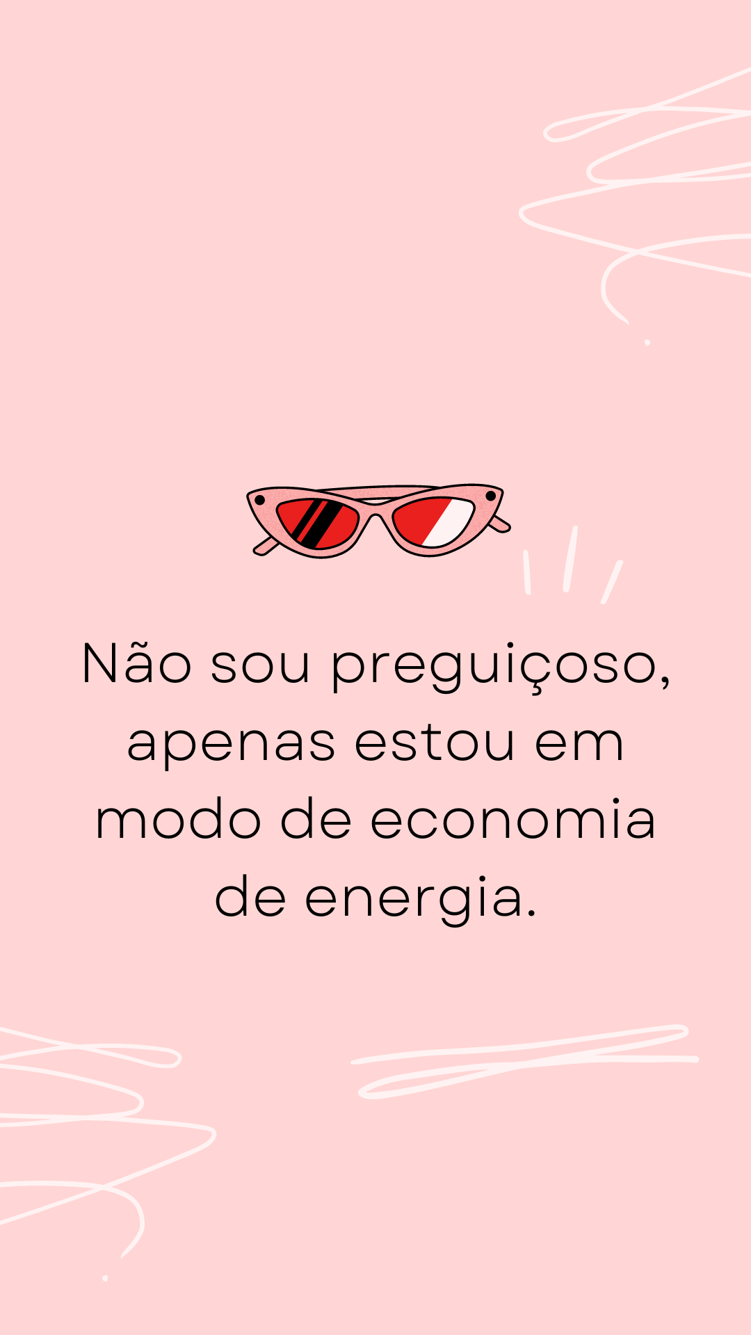 "Não sou preguiçoso, apenas estou em modo de economia de energia."